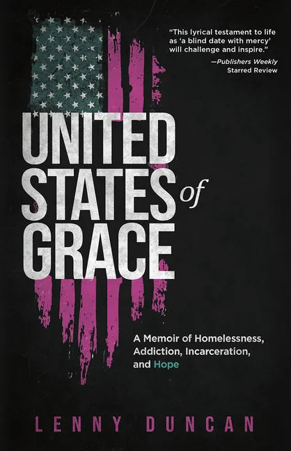United States of Grace: A Memoir of Homelessness, Addiction, Incarceration, and Hope - Paperback