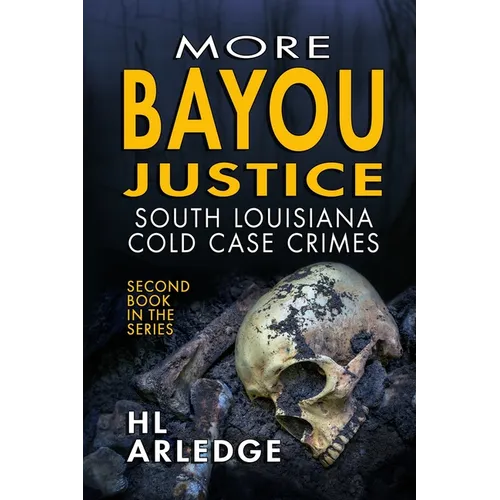 More Bayou Justice: South Louisiana Cold Case Files - Paperback