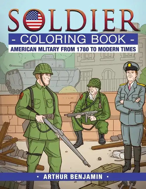 Soldier Coloring Book: American Military from 1780 to Modern Times - Paperback