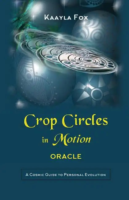 Crop Circles in Motion Oracle: A Cosmic Guide to Personal Evolution - Paperback