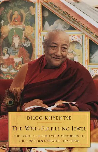 The Wish-Fulfilling Jewel: The Practice of Guru Yoga according to the Longchen Nyingthig Tradition - Paperback