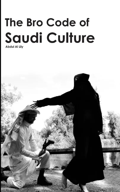 The Bro Code of Saudi Culture: Describing the Saudi from Head to Toe - Paperback