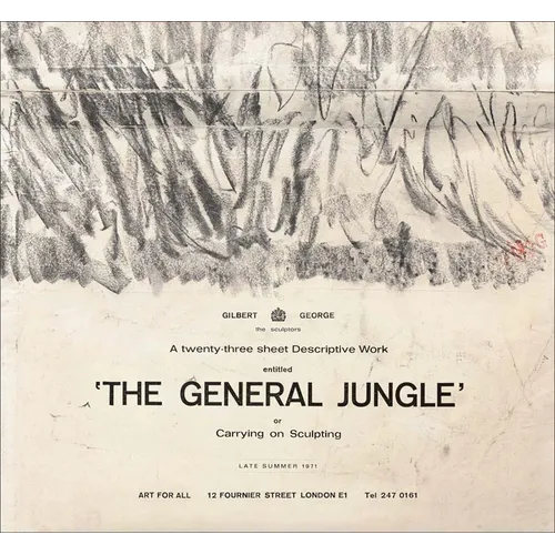 Gilbert & George: The General Jungle or Carrying on Sculpting: Late Summer 1971 - Hardcover