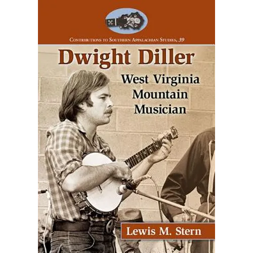 Dwight Diller: West Virginia Mountain Musician - Paperback
