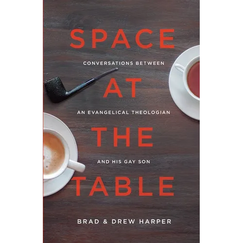 Space at the Table: Conversations between an Evangelical Theologian and His Gay Son - Paperback