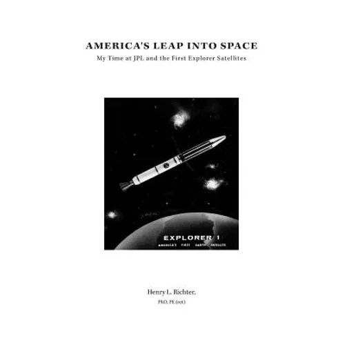 America's Leap Into Space: My Time at JPL and the First Explorer Satellites - Hardcover