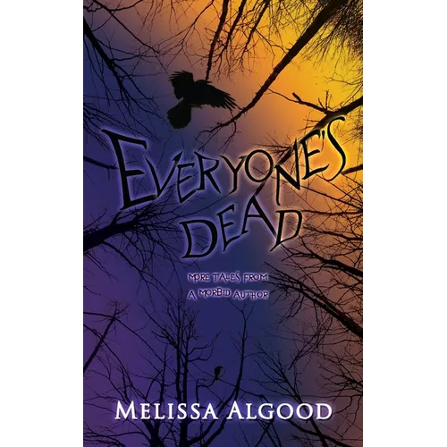 Everyone's Dead: More Tales from a Morbid Author - Paperback