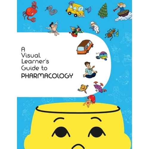 A Visual Learner's Guide to Pharmacology: Learn Pharmacology with Visual Mnemonics - Paperback