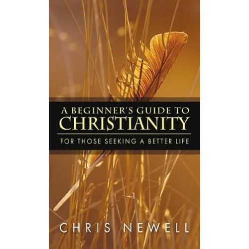 A Beginner's Guide to Christianity - Hardcover