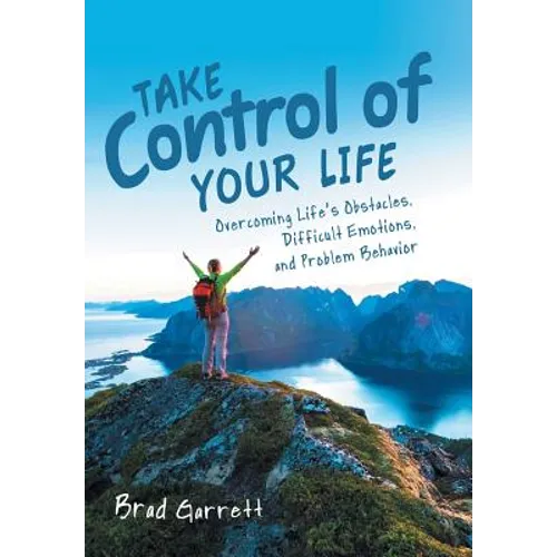 Take Control of Your Life: Overcoming Life'S Obstacles, Difficult Emotions, and Problem Behavior - Hardcover