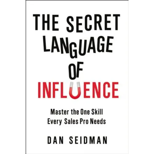 The Secret Language of Influence: Master the One Skill Every Sales Pro Needs - Paperback