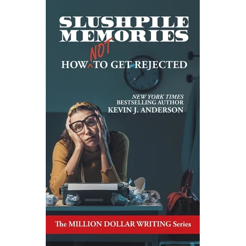 Slushpile Memories: How NOT to Get Rejected - Paperback