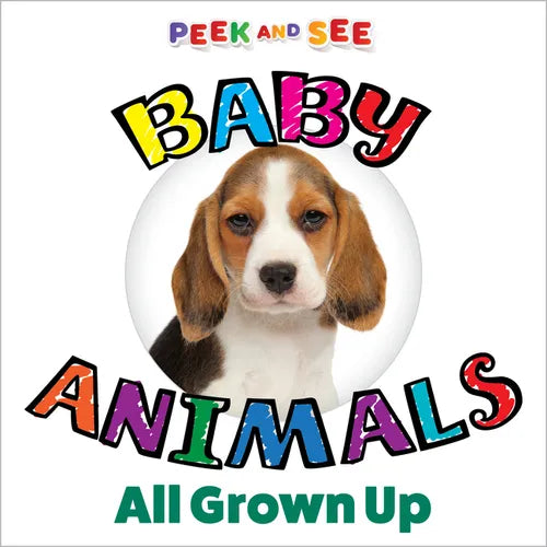 Peek and See Baby Animals All Grown Up - Board Book