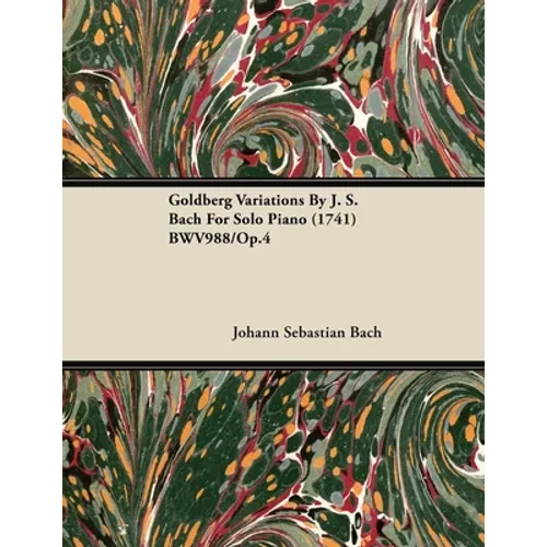 Goldberg Variations By J. S. Bach For Solo Piano (1741) BWV988/Op.4 - Paperback