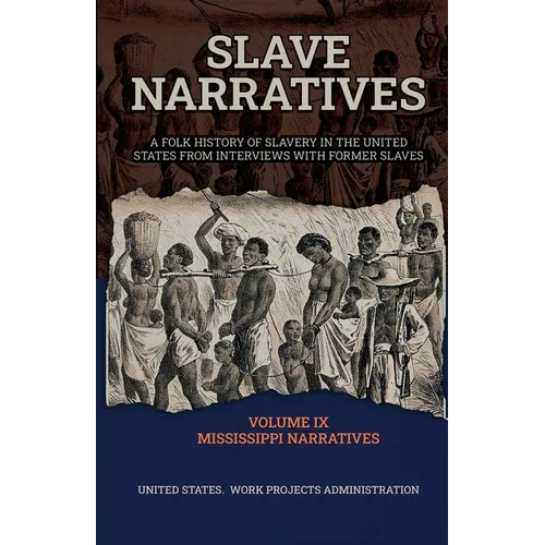 Slave Narratives Volume IX Mississippi Narratives - Paperback