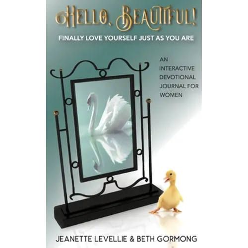 Hello, Beautiful!: Finally Love Yourself Just As You Are - Hardcover