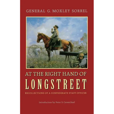 At the Right Hand of Longstreet: Recollections of a Confederate Staff Officer - Paperback