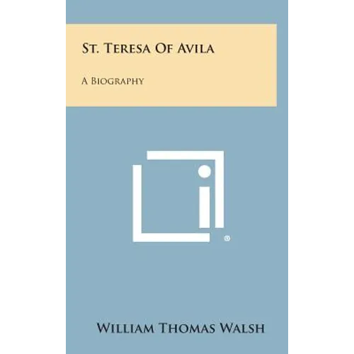 St. Teresa of Avila: A Biography - Hardcover