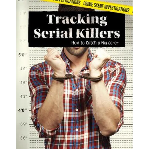 Tracking Serial Killers: How to Catch a Murderer - Library Binding