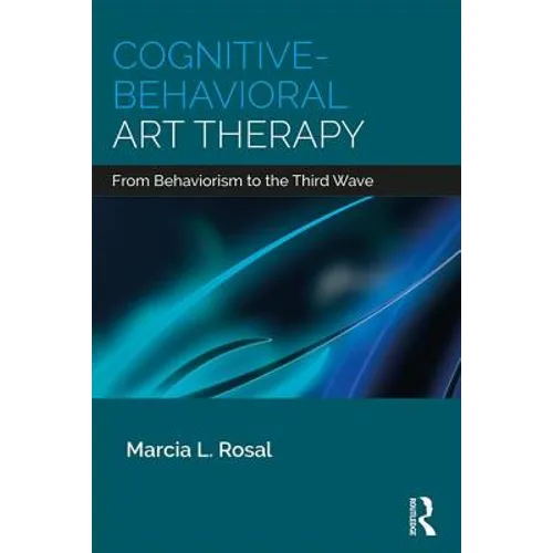 Cognitive-Behavioral Art Therapy: From Behaviorism to the Third Wave - Paperback
