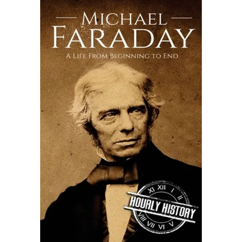 Michael Faraday: A Life From Beginning to End - Paperback