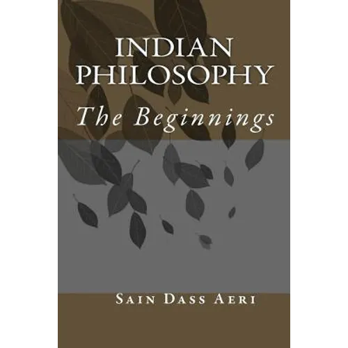 Indian Philosophy: The Beginnings - Paperback