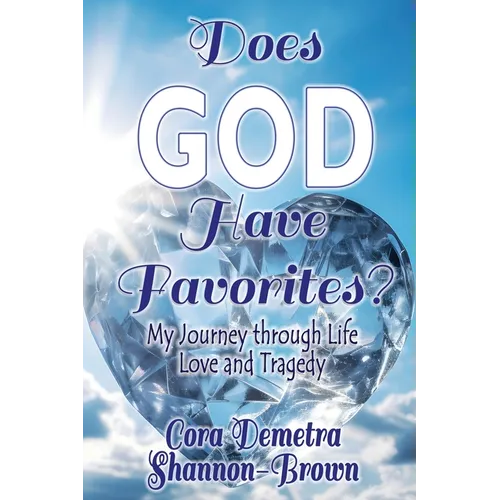 Does God Have Favorites: My Journey through Life, Love, and Tragedy - Paperback