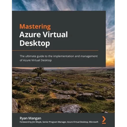 Mastering Azure Virtual Desktop: The ultimate guide to the implementation and management of Azure Virtual Desktop - Paperback