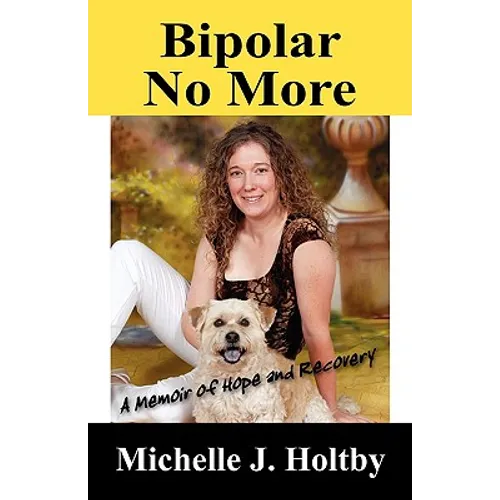 Bipolar No More: A Memoir of Hope and Recovery - Paperback