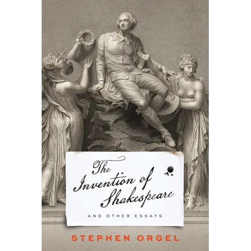 The Invention of Shakespeare, and Other Essays - Hardcover