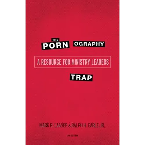 The Pornography Trap, 2nd Edition: A Resource for Ministry Leaders - Paperback