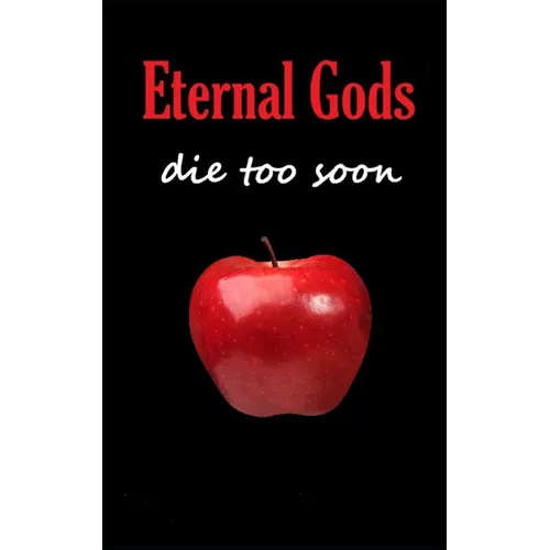 Eternal Gods Die Too Soon - Paperback