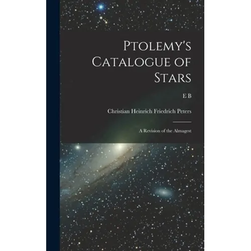 Ptolemy's Catalogue of Stars: A Revision of the Almagest - Hardcover