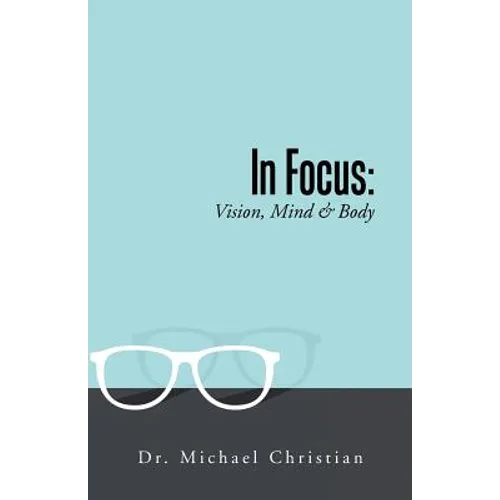 In Focus: Vision, Mind & Body - Paperback