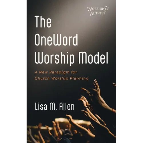 The OneWord Worship Model - Hardcover
