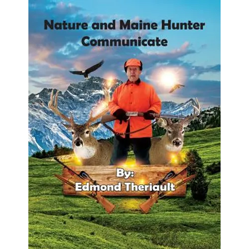 Nature and Maine Hunter Communicate - Paperback