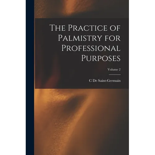 The Practice of Palmistry for Professional Purposes; Volume 2 - Paperback