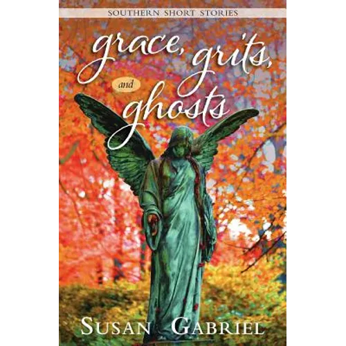Grace, Grits and Ghosts: Southern Short Stories - Paperback