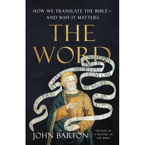 The Word: How We Translate the Bible--And Why It Matters - Hardcover