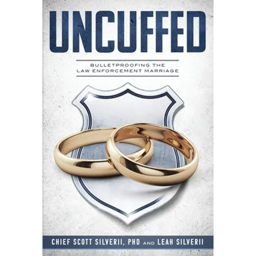 Uncuffed: Bulletproofing the Law Enforcement Marriage - Paperback