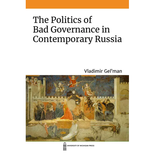 The Politics of Bad Governance in Contemporary Russia - Paperback