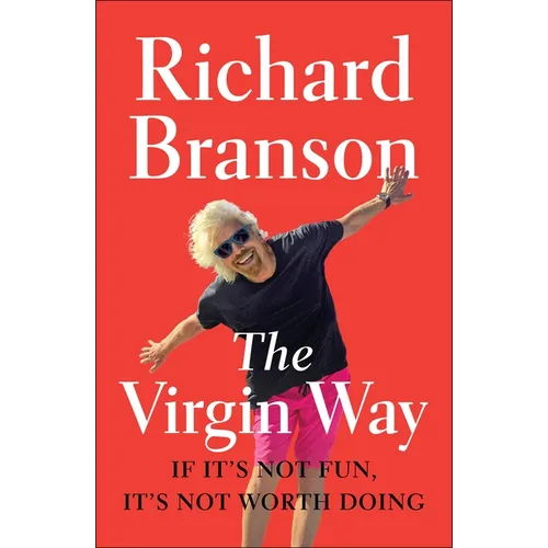 The Virgin Way: If It's Not Fun, It's Not Worth Doing - Paperback