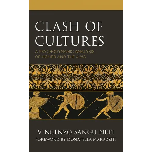 Clash of Cultures: A Psychodynamic Analysis of Homer and the Iliad - Paperback