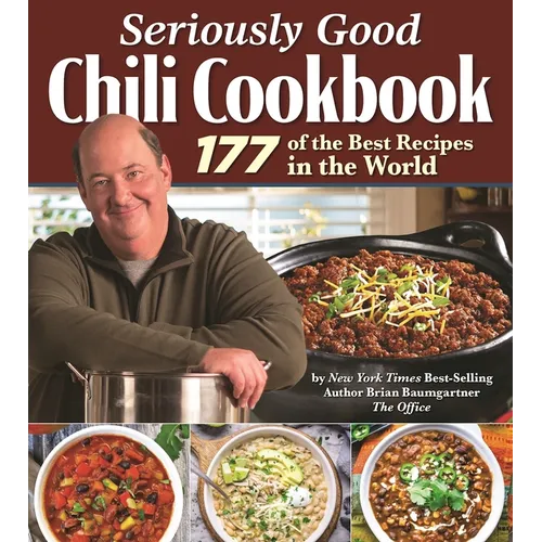 Seriously Good Chili Cookbook: 177 of the Best Recipes in the World - Hardcover
