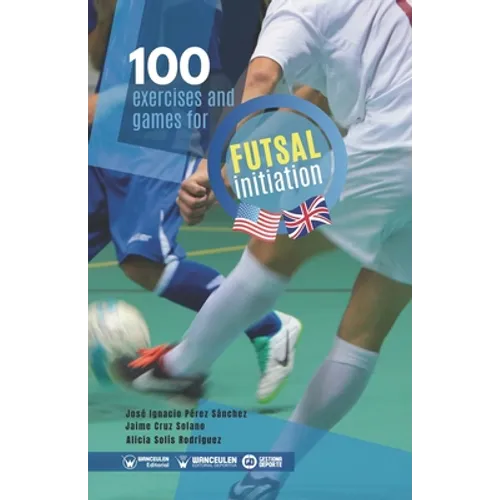 100 exercises and games for futsal initiation - Paperback