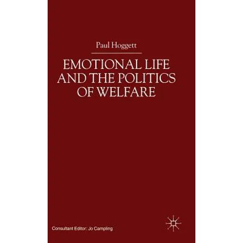 Emotional Life and the Politics of Welfare - Hardcover