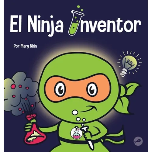 El Ninja Inventor: Un libro para niños sobre la creatividad y de dónde vienen las ideas - Hardcover