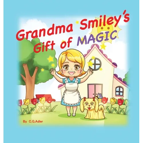 Grandma Smiley's Gift of Magic: Book One of the My Magic Muffin Series - Hardcover