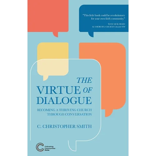 The Virtue of Dialogue: Becoming a Thriving Church through Conversation - Paperback
