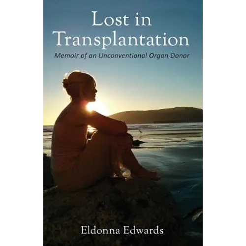Lost in Transplantation: Memoir of an Unconventional Organ Donor - Paperback